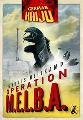 Heitkamp |  GERMAN KAIJU - Operation M.E.L.B.A. | Buch |  Sack Fachmedien