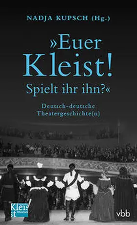 Kupsch |  "Euer Kleist! Spielt ihr ihn?" | Buch |  Sack Fachmedien
