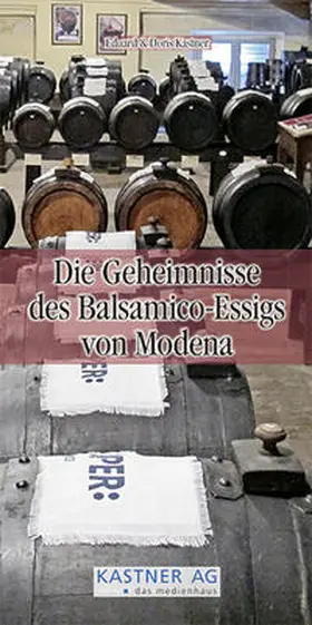 Kastner |  Die Geheimnisse des Balsamico-Essigs von Modena | Buch |  Sack Fachmedien
