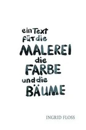 Floss | ein Text für die Malerei die Farbe und die Bäume | Buch | 978-3-945296-74-5 | www.sack.de