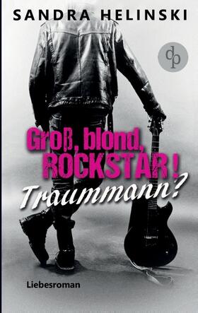 Helinski |  Groß, blond, Rockstar! Traummann? | Buch |  Sack Fachmedien