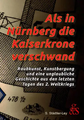 Städtler-Ley |  Als in Nürnberg die Kaiserkrone verschwand | Buch |  Sack Fachmedien