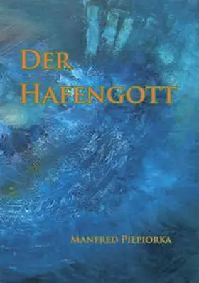 Piepiorka |  Der Hafengott | Buch |  Sack Fachmedien