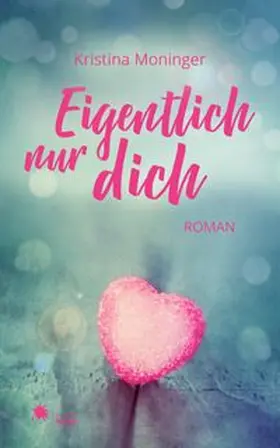 Moninger |  Eigentlich nur dich | Buch |  Sack Fachmedien