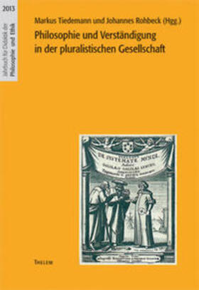 Tiedemann / Rohbeck |  Philosophie und Verständigung in der pluralistischen Gesellschaft | Buch |  Sack Fachmedien
