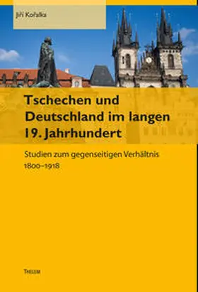 Koralka / Koralka |  Tschechen und Deutschland im langen 19. Jahrhundert Thelem | Buch |  Sack Fachmedien