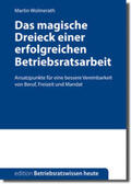 Martin Wolmerath |  Das magische Dreieck einer erfolgreichen Betriebsratarbeit | Buch |  Sack Fachmedien