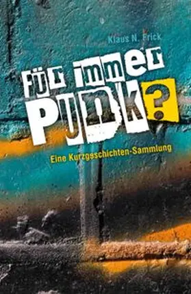 Frick |  Für immer Punk? | eBook | Sack Fachmedien