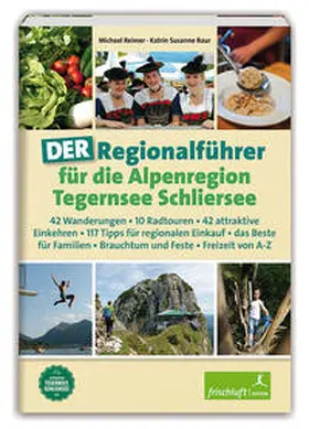 Reimer / Baur |  DER Regionalführer für die Alpenregion Tegernsee Schliersee | Buch |  Sack Fachmedien
