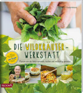 Becker / Wilhelmi / BLOOM's GmbH | Die Wildkräuter-Werkstatt | Buch | 978-3-945429-66-2 | sack.de