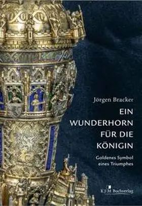 Bracker |  Ein Wunderhorn für die Königin. Goldenes Symbol eines Triumphes | Buch |  Sack Fachmedien