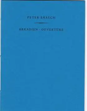 Brasch |  Arkadien. Ouvertüre | Buch |  Sack Fachmedien