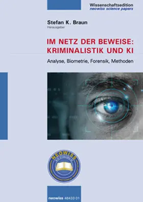 Braun / Burggraf / Höhner |  Im Netz der Beweise: Kriminalistik und KI | Buch |  Sack Fachmedien