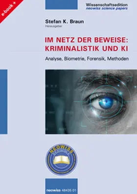 Braun / Sternowski / Barthelt |  Im Netz der Beweise: Kriminalistik und KI | eBook | Sack Fachmedien
