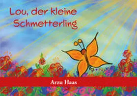 Haas |  Lou, der kleine Schmetterling | Buch |  Sack Fachmedien