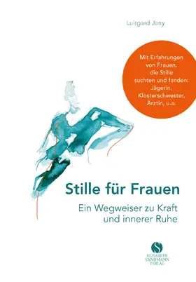 Jany |  Stille für Frauen. Ein Wegweiser zu Kraft und innerer Ruhe | Buch |  Sack Fachmedien