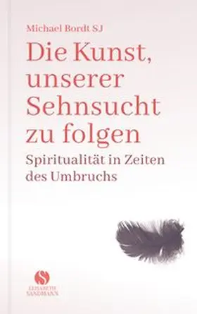 Bordt SJ |  Die Kunst, unserer Sehnsucht zu folgen | eBook | Sack Fachmedien