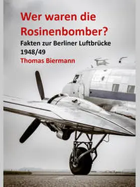 Biermann |  Wer waren die Rosinenbomber? | Buch |  Sack Fachmedien
