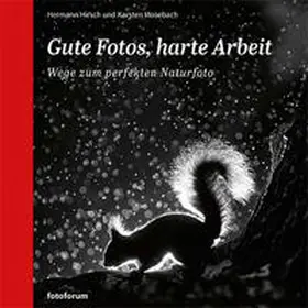 Hirsch / Mosebach |  Gute Fotos, harte Arbeit | Buch |  Sack Fachmedien