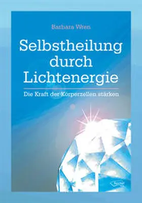 Reichel / Wren |  Selbstheilung durch Lichtenergie | eBook | Sack Fachmedien