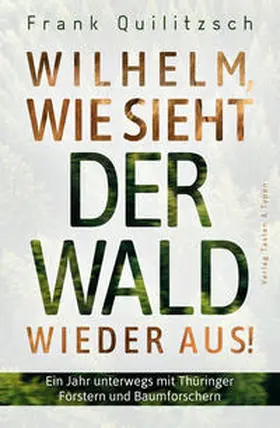 Quilitzsch |  Wilhelm, wie sieht der Wald wieder aus? | Buch |  Sack Fachmedien