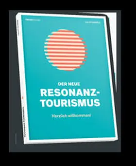 Zukunftsinstitut GmbH / Muntschick / Kirig |  Der neue Resonanz-Tourismus | Buch |  Sack Fachmedien