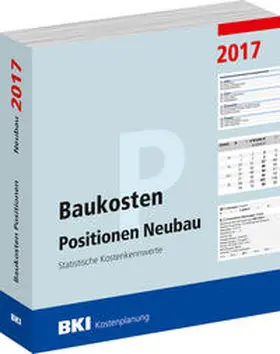BKI Baukosteninformationszentrum Deutscher Architektenkammern GmbH |  Baukosten Positionen Neubau 2017 | Buch |  Sack Fachmedien
