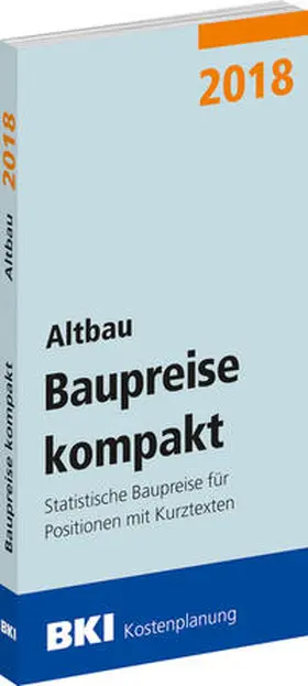 BKI Baupreise kompakt 2018 - Altbau | Buch |  Sack Fachmedien