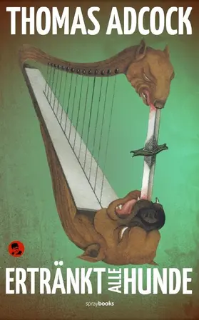 Adcock |  Ertränkt alle Hunde | eBook | Sack Fachmedien