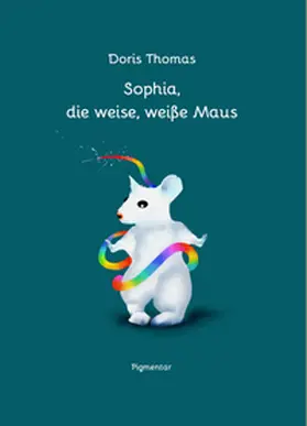 Thomas |  Sophia, die weise, weiße Maus | Buch |  Sack Fachmedien