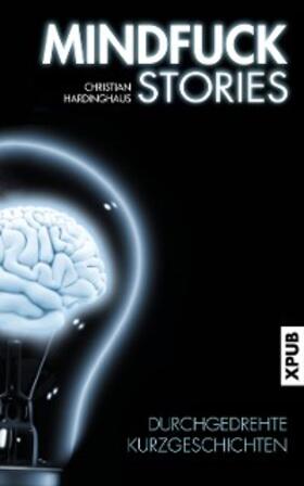 Hardinghaus |  Mindfuck Stories | eBook | Sack Fachmedien