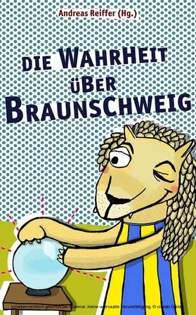 Reiffer |  Die Wahrheit über Braunschweig | eBook | Sack Fachmedien