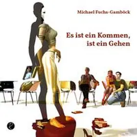 Fuchs-Gamböck |  Es ist ein Kommen, ist ein Gehen | Buch |  Sack Fachmedien