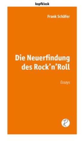 Schäfer / Reiffer | Schäfer, F: Neuerfindung des Rock'n'Roll | Buch | 978-3-945715-71-0 | sack.de