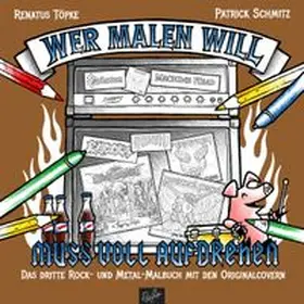 Töpke / Schmitz |  Wer malen will, muss voll aufdrehen! | Buch |  Sack Fachmedien