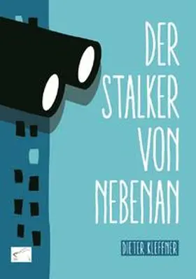 Kleffner |  Der Stalker von nebenan | Buch |  Sack Fachmedien