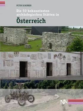 Scherrer |  Die 50 bekanntesten archäologischen Stätten in Österreich | eBook | Sack Fachmedien