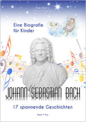Bach / Bach jr. / Kaune | Johann Sebastian Bach - Eine Biografie für Kinder | Buch | 978-3-945760-00-0 | sack.de