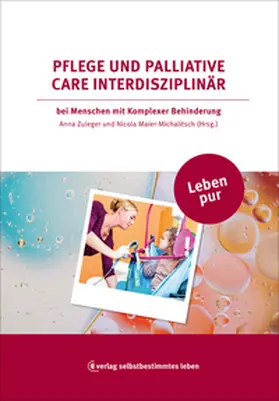 Zuleger / Maier-Michalitsch |  Leben pur: Pflege und Palliative Care interdisziplinär | Buch |  Sack Fachmedien