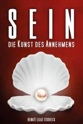 Lilge-Stodieck / Schrang |  Sein - Die Kunst des Annehmens | Buch |  Sack Fachmedien