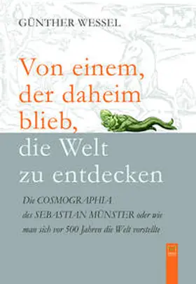 Wessel |  Von einem, der daheim blieb, die Welt zu entdecken | Buch |  Sack Fachmedien