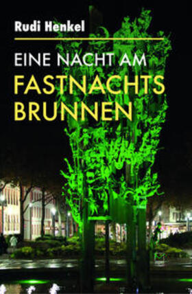 Henkel | Eine Nacht am Fastnachtsbrunnen | Buch | 978-3-945782-60-6 | sack.de