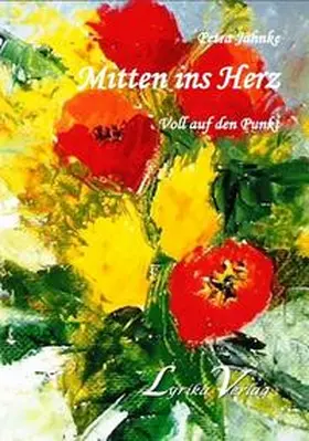 Jähnke |  Mitten ins Herz - Voll auf den Punkt | Buch |  Sack Fachmedien