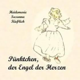 Kießlich |  Pünktchen, der Engel der Herzen | Buch |  Sack Fachmedien
