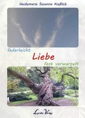 Kießlich |  Liebe - federleicht, fest verwurzelt | Buch |  Sack Fachmedien