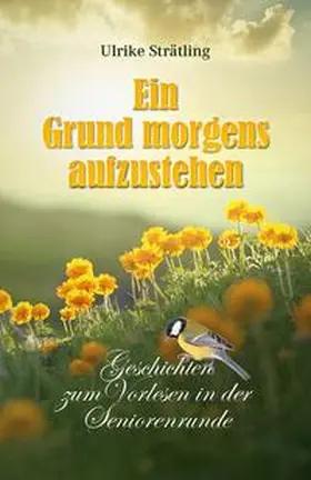 Strätling |  Ein Grund morgens aufzustehen | Buch |  Sack Fachmedien