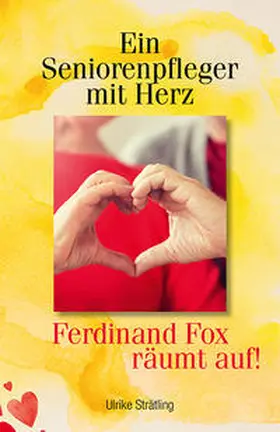 Strätling |  Ein Seniorenpfleger mit Herz | Buch |  Sack Fachmedien