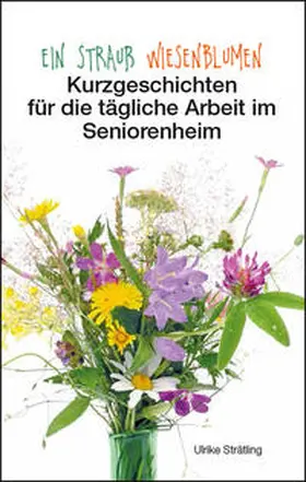 Strätling |  Ein Strauß Wiesenblumen | Buch |  Sack Fachmedien