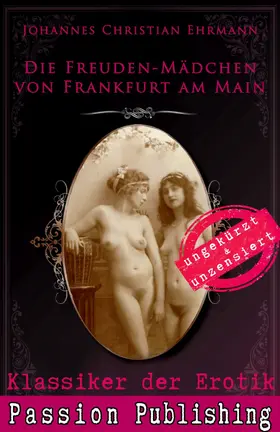 Ehrmann |  Klassiker der Erotik 71: Die Freuden-Mädchen von Frankfurt am Main | eBook | Sack Fachmedien