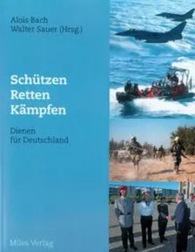 Sauer / Bach |  Schützen, retten, kämpfen - Dienen für Deutschland | Buch |  Sack Fachmedien